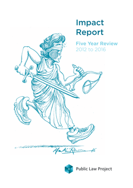 Impact Report Five Year Review 2012 to 2016 Introduction from PLP Patrons Sir Henry Brooke 1 & Baroness Helena Kennedy QC