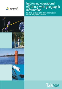 12A2006 Improving Operational Efficiency with Geographic Information Practical Guidelines for the Harmonisation of Core Geographic Datasets