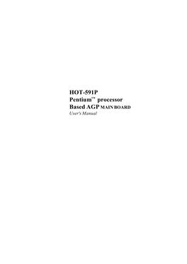 HOT-591P Pentium™ Processor Based AGP MAIN BOARD User's Manual