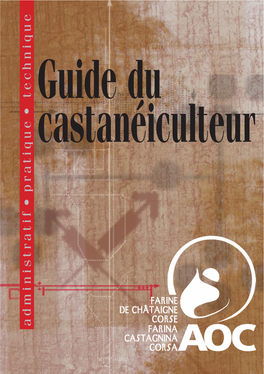 Guide Du Castanéiculteur Administratif • Pratique • Technique • Pratique • Administratif Sommaire