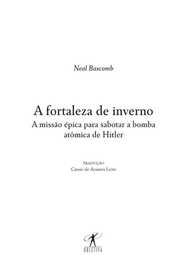 A Fortaleza De Inverno a Missão Épica Para Sabotar a Bomba Atômica De Hitler