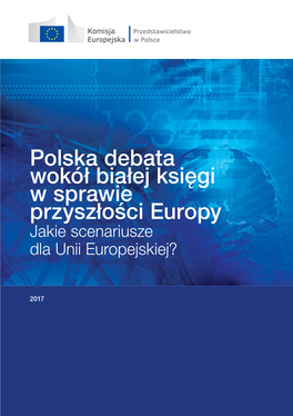 Polska Debata Wokół Białej Księgi W Sprawie Przyszłości Europy Jakie Scenariusze Dla Unii Europejskiej?