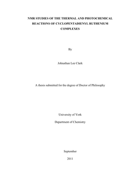 NMR STUDIES of the THERMAL and PHOTOCHEMICAL REACTIONS of CYCLOPENTADIENYL RUTHENIUM COMPLEXES by Johnathan Lee Clark a Thesis S