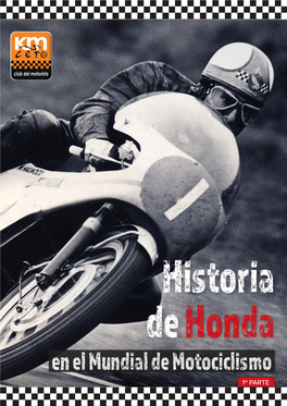 En El Mundial De Motociclismo 1ª PARTE HISTORIA DE HONDA EN EL MUNDIAL DE MOTOCICLISMO