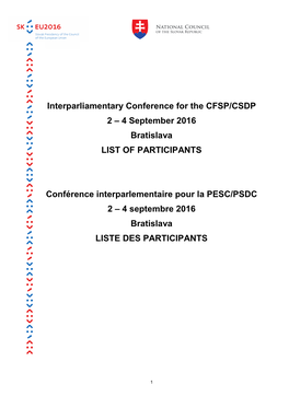 Interparliamentary Conference for the CFSP/CSDP 2 – 4 September 2016 Bratislava LIST of PARTICIPANTS Conférence Interparlemen