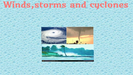Winds,Storms and Cyclones