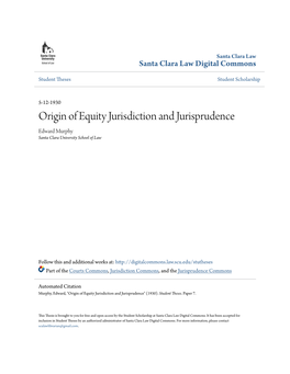 Origin of Equity Jurisdiction and Jurisprudence Edward Murphy Santa Clara University School of Law