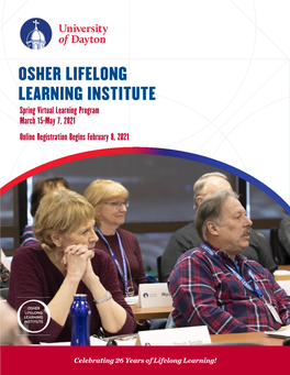 OSHER LIFELONG LEARNING INSTITUTE Spring Virtual Learning Program March 15-May 7, 2021 Online Registration Begins February 8, 2021