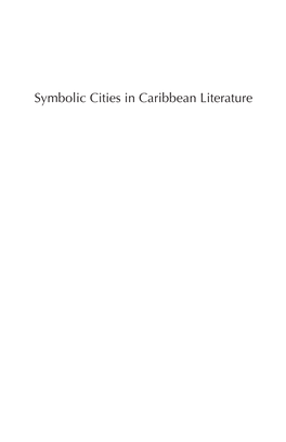 Symbolic Cities in Caribbean Literature Symbolic Cities in Caribbean Literature