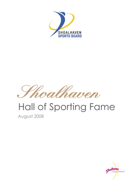 Shoalhaven Hall of Sporting Fame August 2008 Shoalhaven Hall of Sporting Fame Contents Introduction