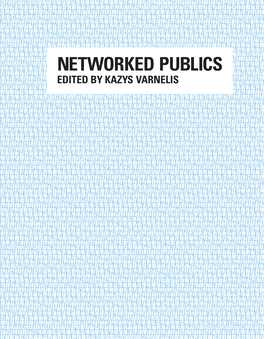 NETWORKED PUBLICS PUBLICS NETWORKED VARNELIS EDITED by KAZYS Are and Network Technologies Digital Media Internet Has Now Part of Everyday Life