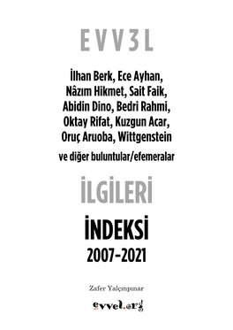 İlhan Berk, Ece Ayhan, Nâzım Hikmet, Sait Faik, Abidin Dino, Bedri Rahmi, Oktay Rifat, Kuzgun Acar, Oruç Aruoba, Wittgenstein Ve Diğer Buluntular/Efemeralar