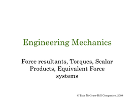 Force Resultants, Torques, Scalar Products, Equivalent Force Systems