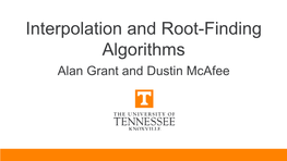 Interpolation and Root-Finding Algorithms Alan Grant and Dustin Mcafee Questions