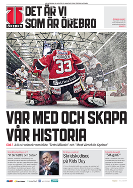 ÖREBRO HOCKEY Det Är Vi ÖREBRO HOCKEY Kansli 019-13 00 30 Info@Orebrohockey.Se Som ÄR Örebro MAJ 2015