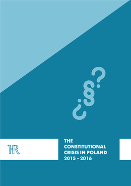 THE CONSTITUTIONAL CRISIS in POLAND 2015 - 2016 Publisher: Helsinki Foundation for Human Rights 11 Zgoda Str