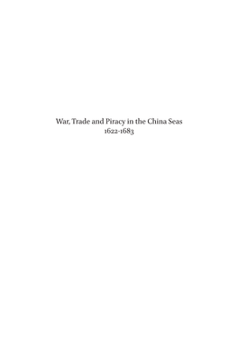 War, Trade and Piracy in the China Seas 1622-1683 TANAP Monographs on the History of Asian-European Interaction