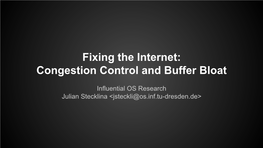 Fixing the Internet: Congestion Control and Buffer Bloat