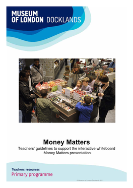 Money Matters Teachers’ Guidelines to Support the Interactive Whiteboard Money Matters Presentation