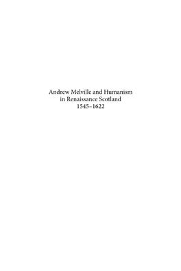 Andrew Melville and Humanism in Renaissance Scotland 1545–1622 Studies in the History of Christian Traditions