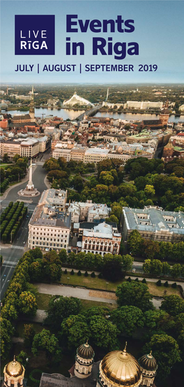 Events in Riga JULY | AUGUST | SEPTEMBER 2019 ������ER ��E ���� ���� R��� ����� EVENTS in RIGA JULY | AUGUST | SEPTEMBER 2019