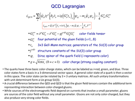 QCD Lagrangian 1 L = Ψ Iγ Μ !Δ ∂ +Ig Gαt $Ψ − M Ψ Ψ − Gα Gµν QCD ∑( Qi 