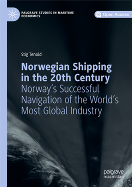 Norwegian Shipping in the 20Th Century Norway's Successful Navigation of the World's Most Global Industry