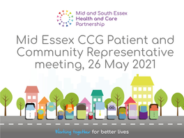 Mid Essex CCG Patient and Community Representative Meeting, 26 May 2021 the Mid Essex “Place” Plan and Alliance Working