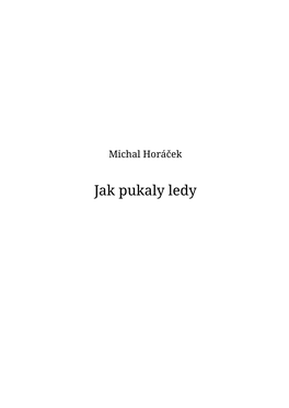 Jak Pukaly Ledy Michal Horáček – Jako Jeden Ze Zakladatelů Iniciativy Most – Byl U Prehistorie Naší „Něžné Revoluce“