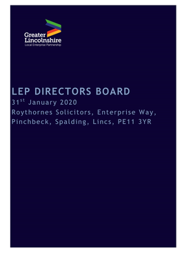 LEP DIRECTORS BOARD 31St January 2020 Roythornes Solicitors, Enterprise Way, Pinchbeck, Spalding, Lincs, PE11 3YR Paper 0 – Greater Lincolnshire LEP Board Agenda