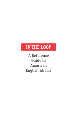 In the Loop: a Reference Guide to American English Idioms