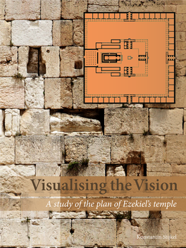 Visualising the Vision a Study of the Plan of Ezekiel’S Temple