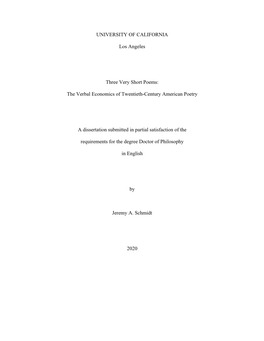 UNIVERSITY of CALIFORNIA Los Angeles Three Very Short Poems: the Verbal Economics of Twentieth-Century American Poetry a Dissert