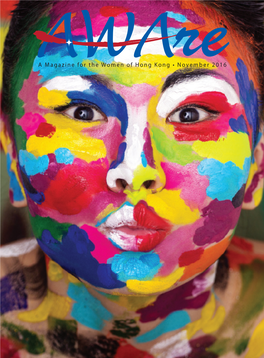 A Magazine for the Women of Hong Kong • November 2016 the EXPERTS in INTERNATIONAL BACCALAUREATE OPENING SEPTEMBER 2017