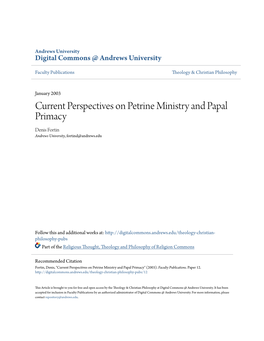 Current Perspectives on Petrine Ministry and Papal Primacy Denis Fortin Andrews University, Fortind@Andrews.Edu