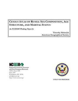 CENSUS ATLAS of RUSSIA: SEX COMPOSITION, AGE STRUCTURE, and MARITAL STATUS an NCEEER Working Paper by Timothy Heleniak American Geographical Society