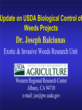 Dr. Joseph Balciunas Exotic & Invasive Weeds Research Unit