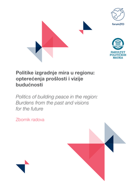 Politike Izgradnje Mira U Regionu: Opterećenja Prošlosti I Vizije Budućnosti