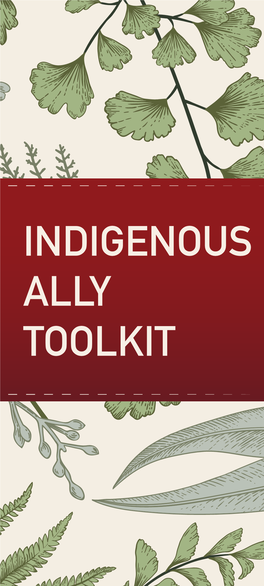 INDIGENOUS ALLY TOOLKIT “SO YOU WANT to BE an ALLY.” - Lamont, A