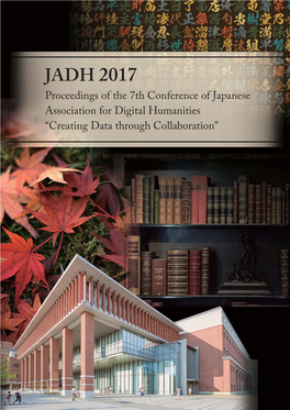 JADH 2017 E D I N G S O Proceedings of the 7Th Conference of Japanese F T H E
