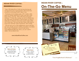 Menu Since 1996 Indian River Coffee Has Been Brewing and Serving Fresh In-Store Roasted Gourmet Coffee Beans from Around the World Along Florida’S Space Coast