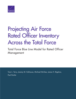 Projecting Air Force Rated Officer Inventory Across the Total Force Total Force Blue Line Model for Rated Officer Management
