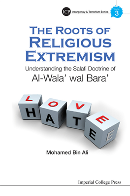 The Roots of Religious Extremism:Understanding the Salafi Doctrine of Al-Wala' Wal Bara'