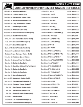 2019-20 WINTER/SPRING MEET STAKES SCHEDULE Thur, Dec 26: Malibu Stakes (Gr I) Condition: 3 YO 7 F Purse: $300,000