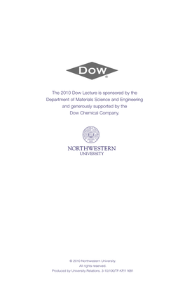 The 2010 Dow Lecture Is Sponsored by the Department of Materials Science and Engineering and Generously Supported by the Dow Chemical Company