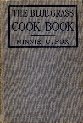 THE BLUE GRASS COOK BOOK Blank Page Blank Page “THE TURBANED MISTRESS of a KENTUCKY KITCHEN” the BLUE GRASS COOK BOOK