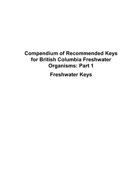 Compendium of Recommended Keys for British Columbia Freshwater Organisms: Part 1 Freshwater Keys Freshwater Keys