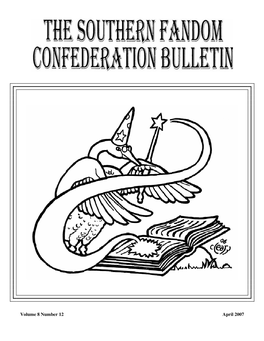 April 2007 the Southern Fandom Confederation Bulletin Volume 8 Number 12 SOUTHERN FANDOM CONFEDERATION BULLETIN