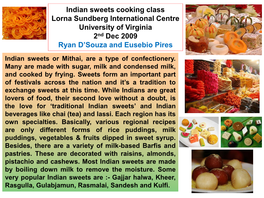 Indian Sweets Cooking Class Lorna Sundberg International Centre University of Virginia 2Nd Dec 2009 Ryan D’Souza and Eusebio Pires