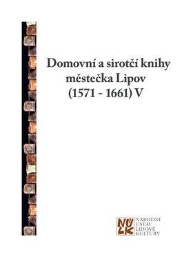 Domovní a Sirotčí Knihy Městečka Lipov (1571 - 1661) V Edice Historických Pramenů Panství Strážnice